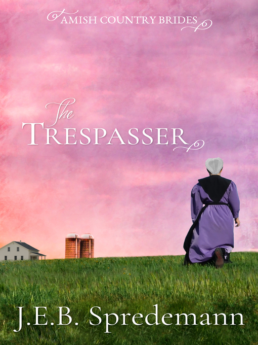 Title details for The Trespasser (Amish Country Brides) by Jennifer (J.E.B.) Spredemann - Available